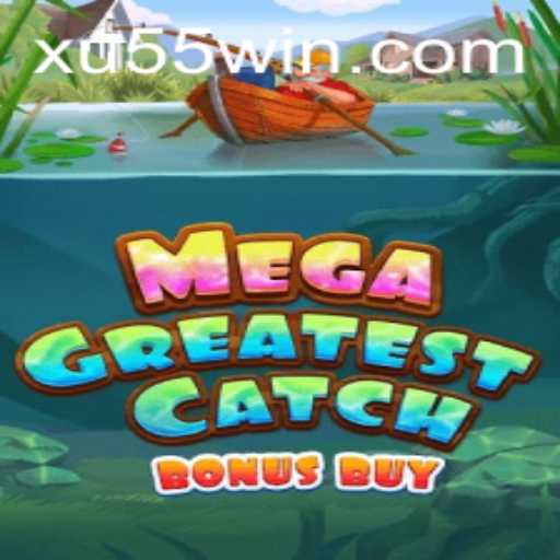 Explore o Excitante Mundo de MegaGreatestCatchBonusBuy com XU55